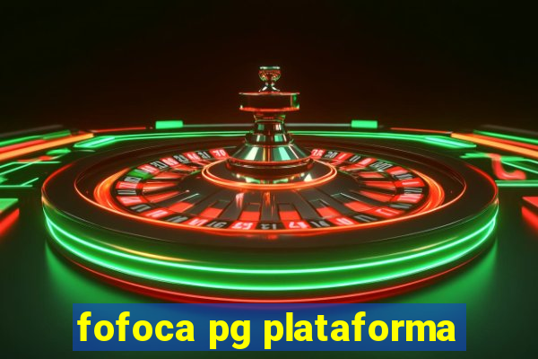 fofoca pg plataforma